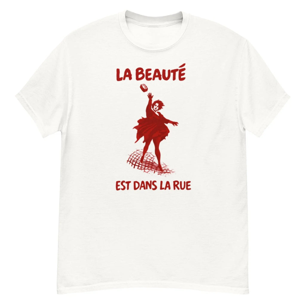 La Beaut Shirt Est Dans La Rue Shirt Beauty is in the street Shirt Unisex T-shirt, Sweatshirt, Hoodie, Long Sleeve Tee - T-Shirt, Sweatshirt, Hoodie