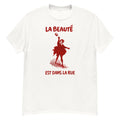 La Beaut Shirt Est Dans La Rue Shirt Beauty is in the street Shirt Unisex T-shirt, Sweatshirt, Hoodie, Long Sleeve Tee - T-Shirt, Sweatshirt, Hoodie