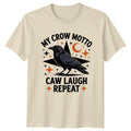 My Crow Motto Caw Laugh Repeat Birds Animals Mens Womens Graphic Tee Shirt Unisex T-shirt, Sweatshirt, Hoodie, Long Sleeve Tee - T-Shirt, Sweatshirt, Hoodie