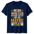 I Am A Writer Anything T-Shirt Author Writing Birthday Gift For Him And Her Unisex T-shirt, Sweatshirt, Hoodie, Long Sleeve Tee - T-Shirt, Sweatshirt, Hoodie