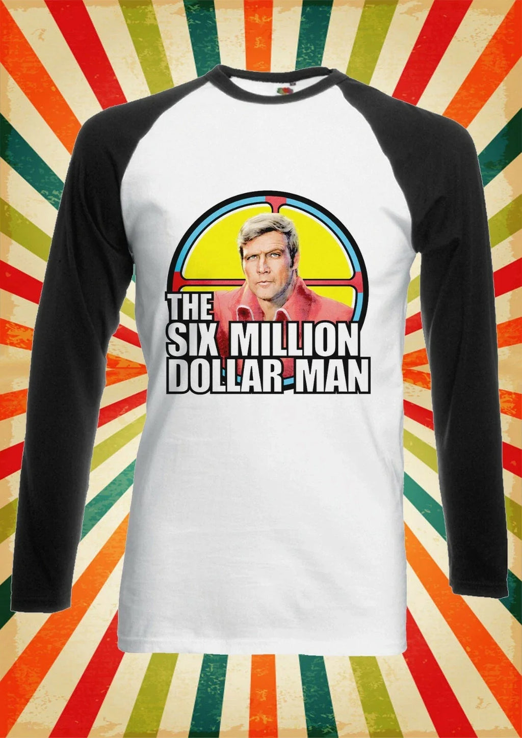 The Six Million Dollar Steve Men Women Long Short Sleeve Baseball T Shirt 2258 Unisex T-shirt, Sweatshirt, Hoodie, Long Sleeve Tee - T-Shirt, Sweatshirt, Hoodie
