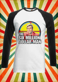 The Six Million Dollar Steve Men Women Long Short Sleeve Baseball T Shirt 2258 Unisex T-shirt, Sweatshirt, Hoodie, Long Sleeve Tee - T-Shirt, Sweatshirt, Hoodie