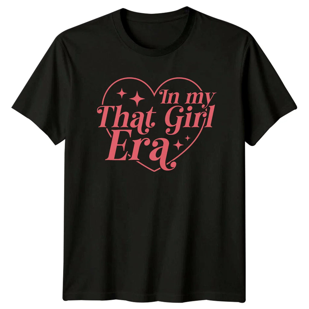 In My That Girl Era T-Shirt Trendy Slogan Feminist Tee Gift Unisex T-shirt, Sweatshirt, Hoodie, Long Sleeve Tee - T-Shirt, Sweatshirt, Hoodie