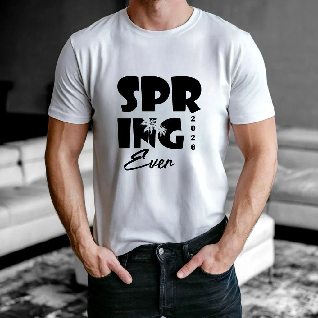 Spring 2026 Ever T-Shirt - Trendy Summer Spring Gift For Friend Unisex Tee Top Unisex T-shirt, Sweatshirt, Hoodie, Long Sleeve Tee - T-Shirt, Sweatshirt, Hoodie