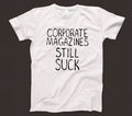 Corporate Magazines Still Suck T Shirt 798 Music Grunge Rock 90s Kurt Cobain New Unisex T-shirt, Sweatshirt, Hoodie, Long Sleeve Tee - T-Shirt, Sweatshirt, Hoodie