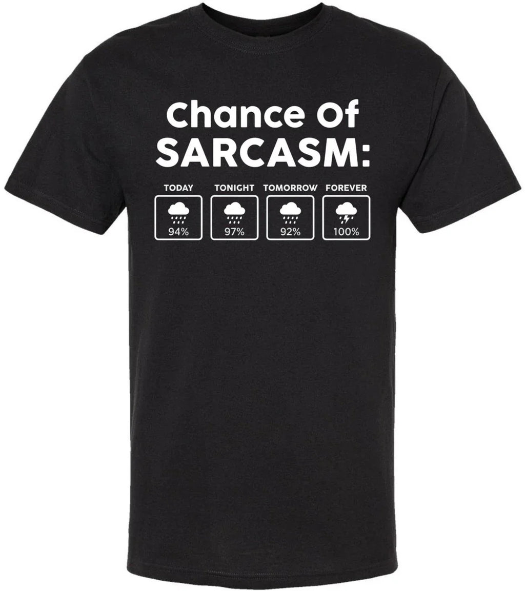Chance Of Sarcasm Printed T-Shirt Weather Forecast Funny Humorous Joke Tee Unisex T-shirt, Sweatshirt, Hoodie, Long Sleeve Tee - T-Shirt, Sweatshirt, Hoodie