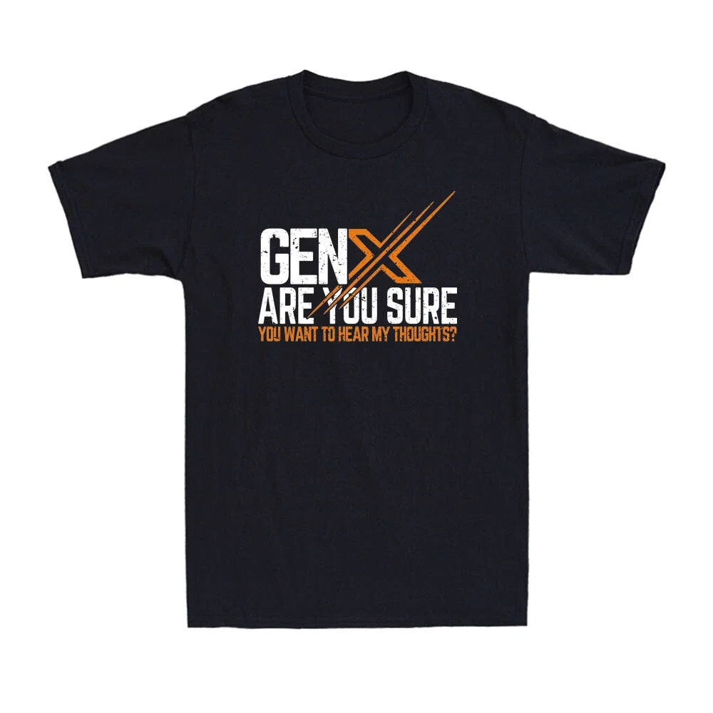 Gen X Are You Sure You Want To Hear My Thoughts? Funny Sarcastic Men's T-Shirt Unisex T-shirt, Sweatshirt, Hoodie, Long Sleeve Tee - T-Shirt, Sweatshirt, Hoodie