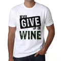 Men's Graphic T-Shirt Never Give Up On Wine - Never Give Up On Wine Unisex T-shirt, Sweatshirt, Hoodie, Long Sleeve Tee - T-Shirt, Sweatshirt, Hoodie