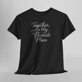 Together Is My Favorite Place Shirt Valentine Love Quote Tee Gift Unisex S-5XL Unisex T-shirt, Sweatshirt, Hoodie, Long Sleeve Tee - T-Shirt, Sweatshirt, Hoodie