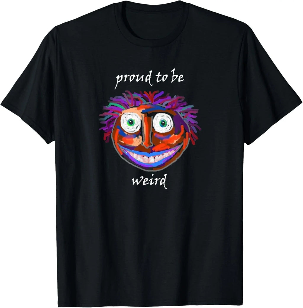 Proud To Be Weird Encouragement Quirky Artistic Tee Gift Unisex T-Shirt Unisex T-shirt, Sweatshirt, Hoodie, Long Sleeve Tee - T-Shirt, Sweatshirt, Hoodie