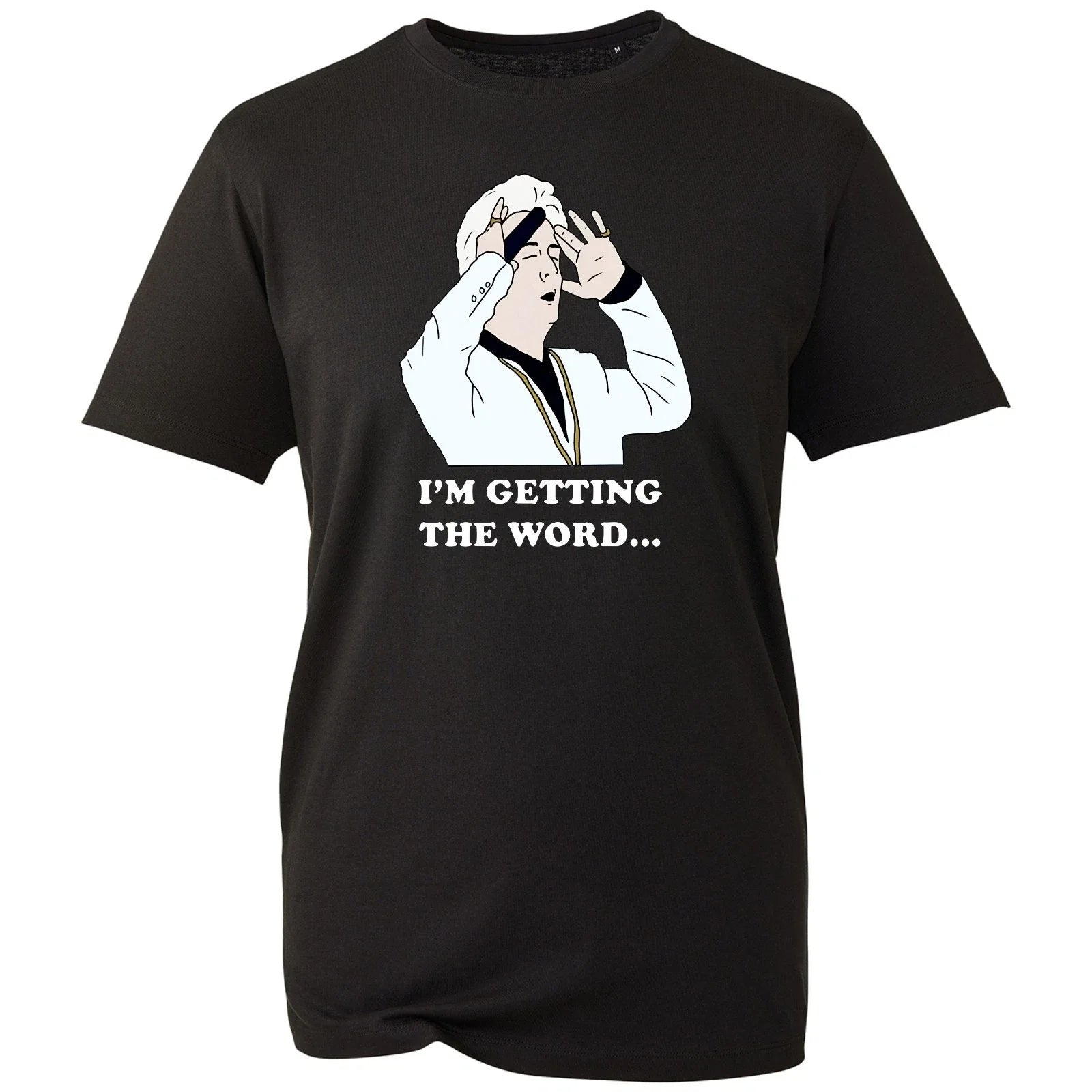 Clinton Baptiste T-Shirt Mens Cotton I'm Getting The Word Phoenix Nights Tee Unisex T-shirt, Sweatshirt, Hoodie, Long Sleeve Tee - T-Shirt, Sweatshirt, Hoodie