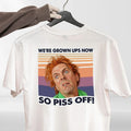DROP DEAD FRED INSPIRED T SHIRT WE'RE GROWN UPS NOW FUNNY RIK MAYALL UNISEX TEE Unisex T-shirt, Sweatshirt, Hoodie, Long Sleeve Tee - T-Shirt, Sweatshirt, Hoodie