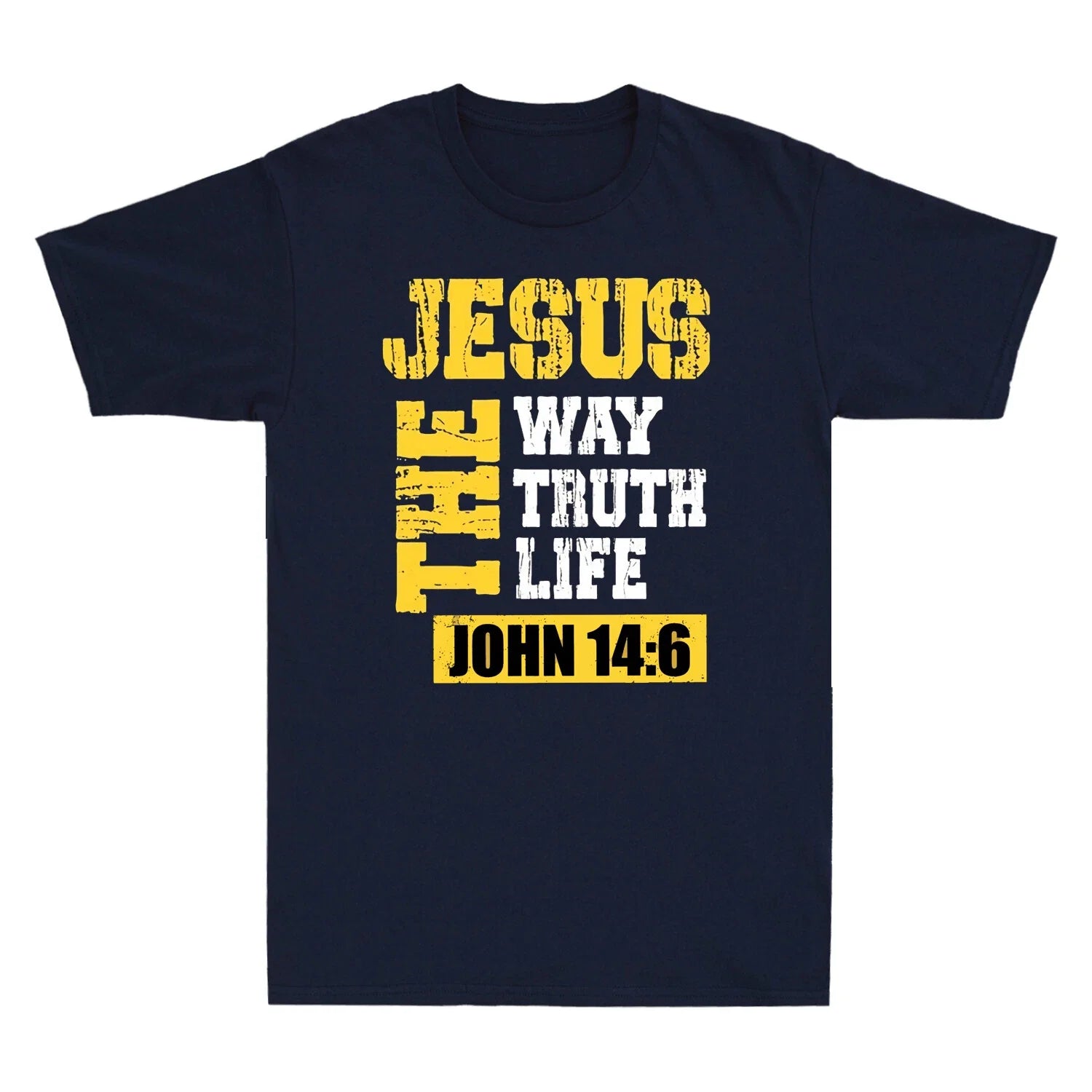 Jesus The Way Truth Life John 14:6 Christian Bible Verse God Christ Men T-Shirt Unisex T-shirt, Sweatshirt, Hoodie, Long Sleeve Tee - T-Shirt, Sweatshirt, Hoodie