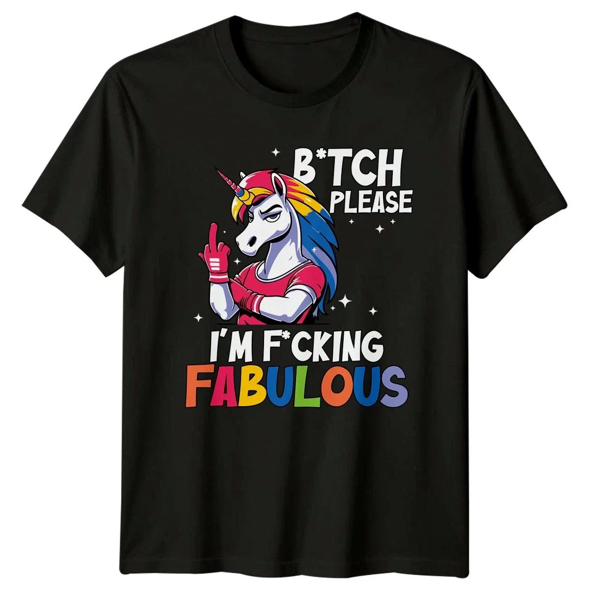 Btch Please Im Fcking Fabulous Womens T-Shirt Unicorn Gift For Her Unisex T-shirt, Sweatshirt, Hoodie, Long Sleeve Tee - T-Shirt, Sweatshirt, Hoodie