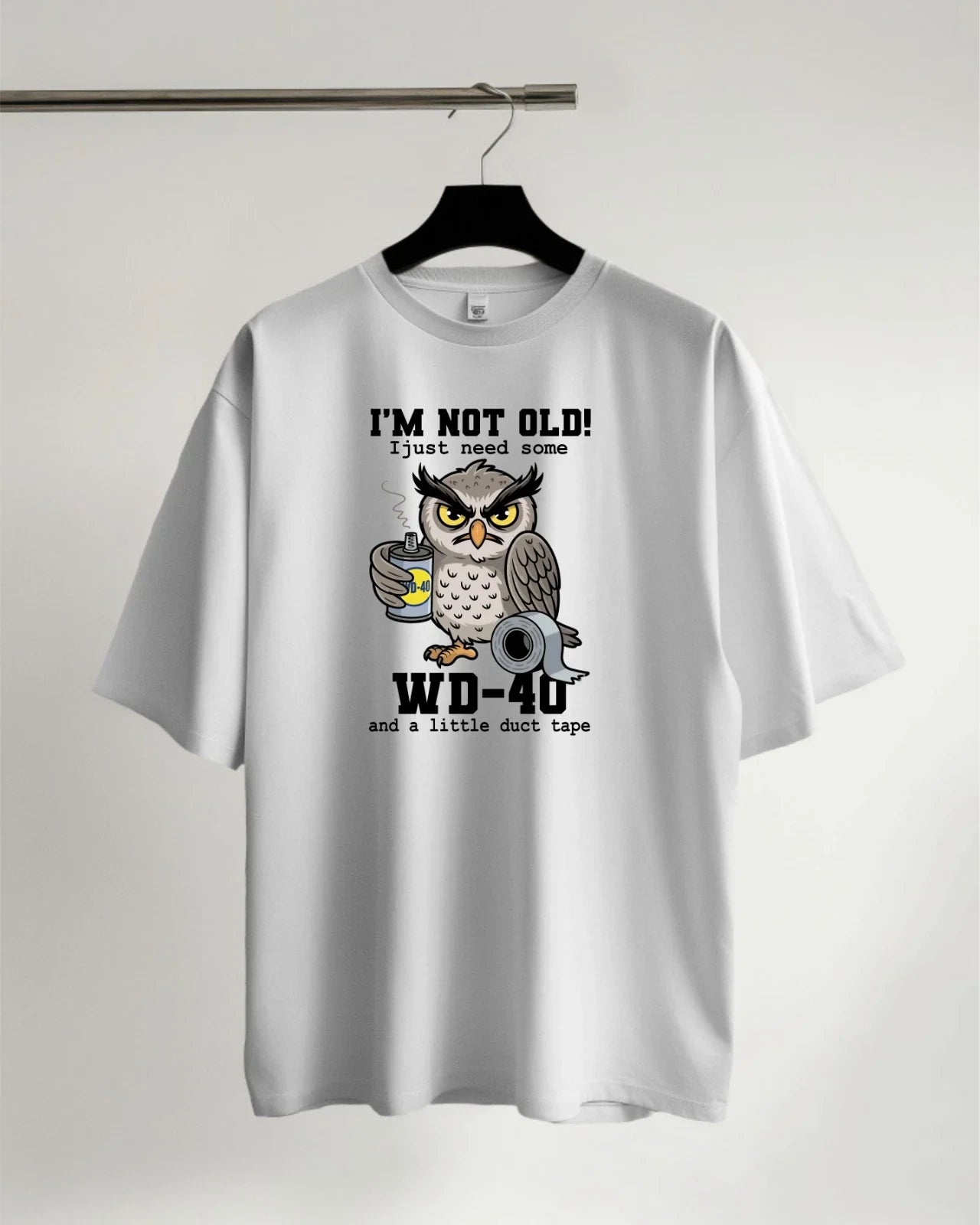 Owl I'm Not Old I Just Need Some T-Shirt, Funny Meme Tee, A Little Duck Tape Top Unisex T-shirt, Sweatshirt, Hoodie, Long Sleeve Tee - T-Shirt, Sweatshirt, Hoodie