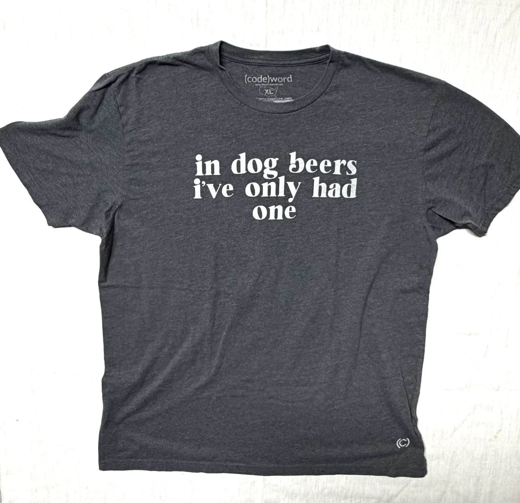 (code)word In Dog Beers I've Only Had One Graphic T-Shirt XL Unisex T-shirt, Sweatshirt, Hoodie, Long Sleeve Tee - T-Shirt, Sweatshirt, Hoodie