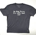 (code)word In Dog Beers I've Only Had One Graphic T-Shirt XL Unisex T-shirt, Sweatshirt, Hoodie, Long Sleeve Tee - T-Shirt, Sweatshirt, Hoodie
