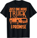Cute Trendy Just One More Truck I Promise - Car Gifts Gift Unisex T-Shirt Unisex T-shirt, Sweatshirt, Hoodie, Long Sleeve Tee - T-Shirt, Sweatshirt, Hoodie
