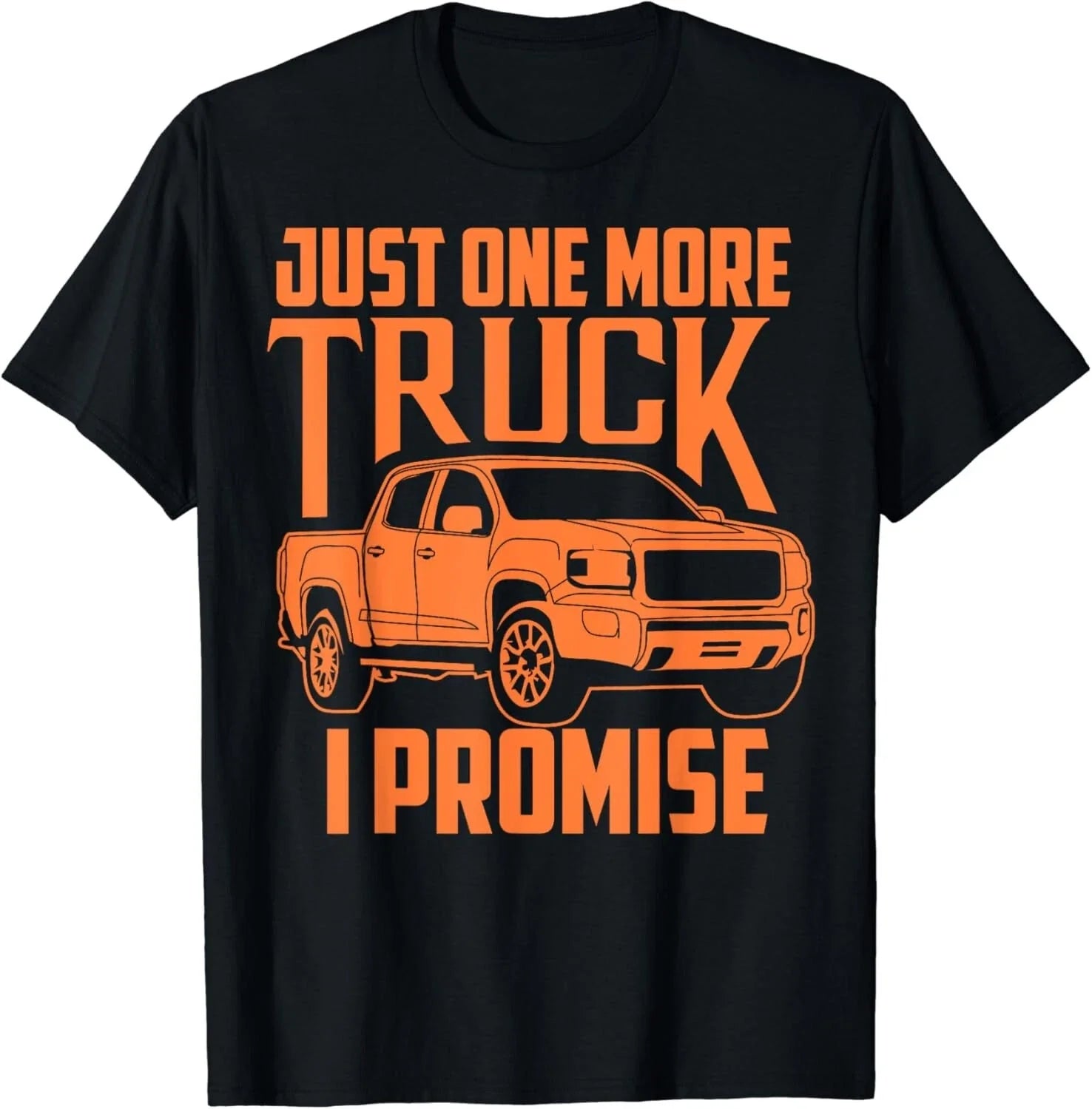 Cute Trendy Just One More Truck I Promise - Car Gifts Gift Unisex T-Shirt Unisex T-shirt, Sweatshirt, Hoodie, Long Sleeve Tee - T-Shirt, Sweatshirt, Hoodie