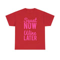 Squat Now Wine Later Funny Workout Graphic Tee Shirt, S-5XL Unisex T-shirt, Sweatshirt, Hoodie, Long Sleeve Tee - T-Shirt, Sweatshirt, Hoodie
