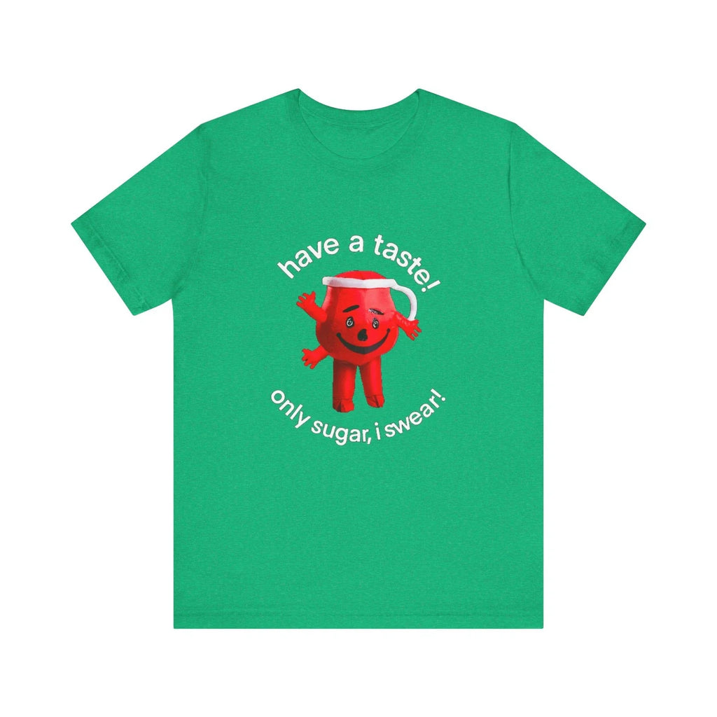 Have A Taste Its only sugar Unisex Jersey Short Sleeve Tee Unisex T-shirt, Sweatshirt, Hoodie, Long Sleeve Tee - T-Shirt, Sweatshirt, Hoodie