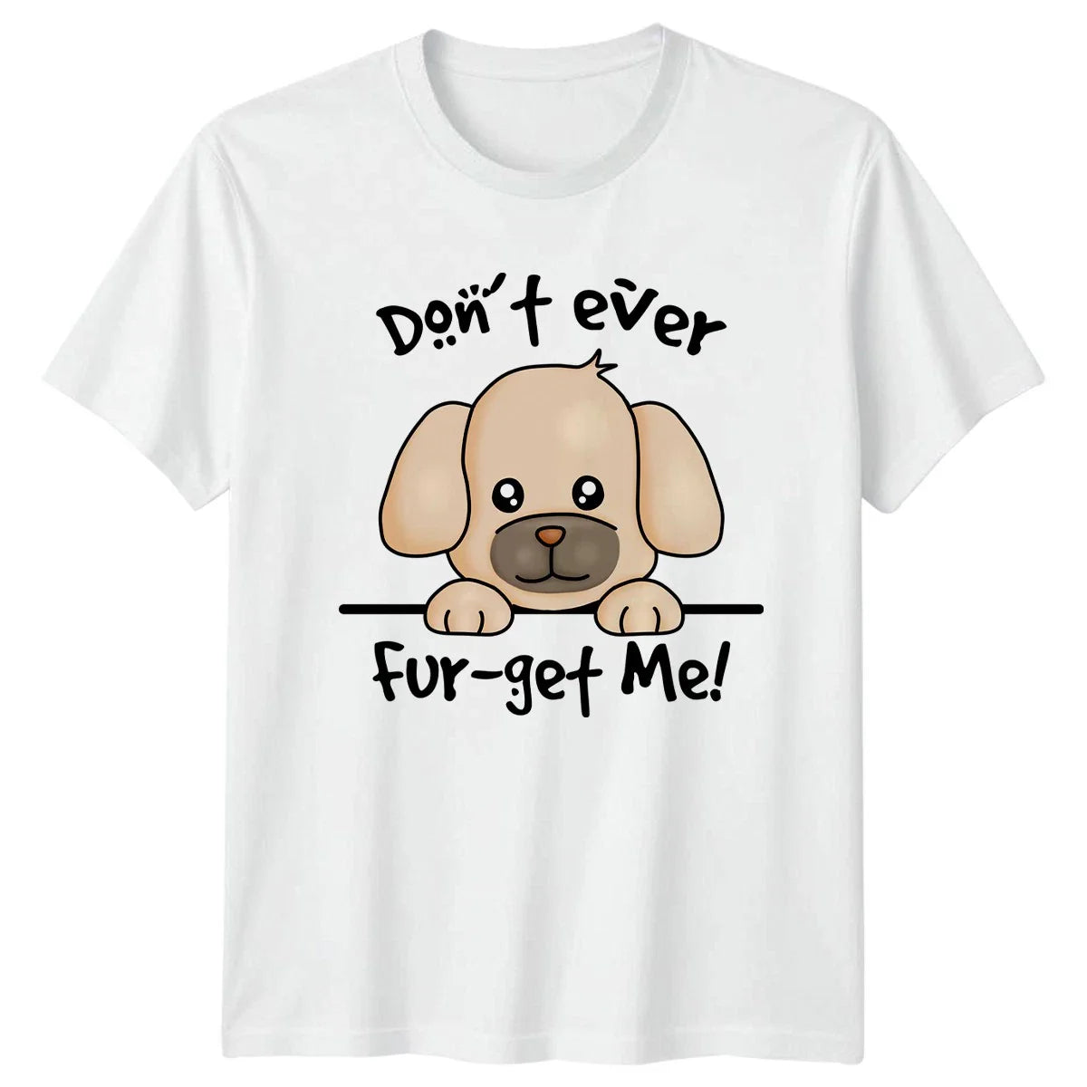Dont Ever Fur Get Me T-Shirt Dog Pun Pets Birthday Gift For Him And Her Unisex T-shirt, Sweatshirt, Hoodie, Long Sleeve Tee - T-Shirt, Sweatshirt, Hoodie
