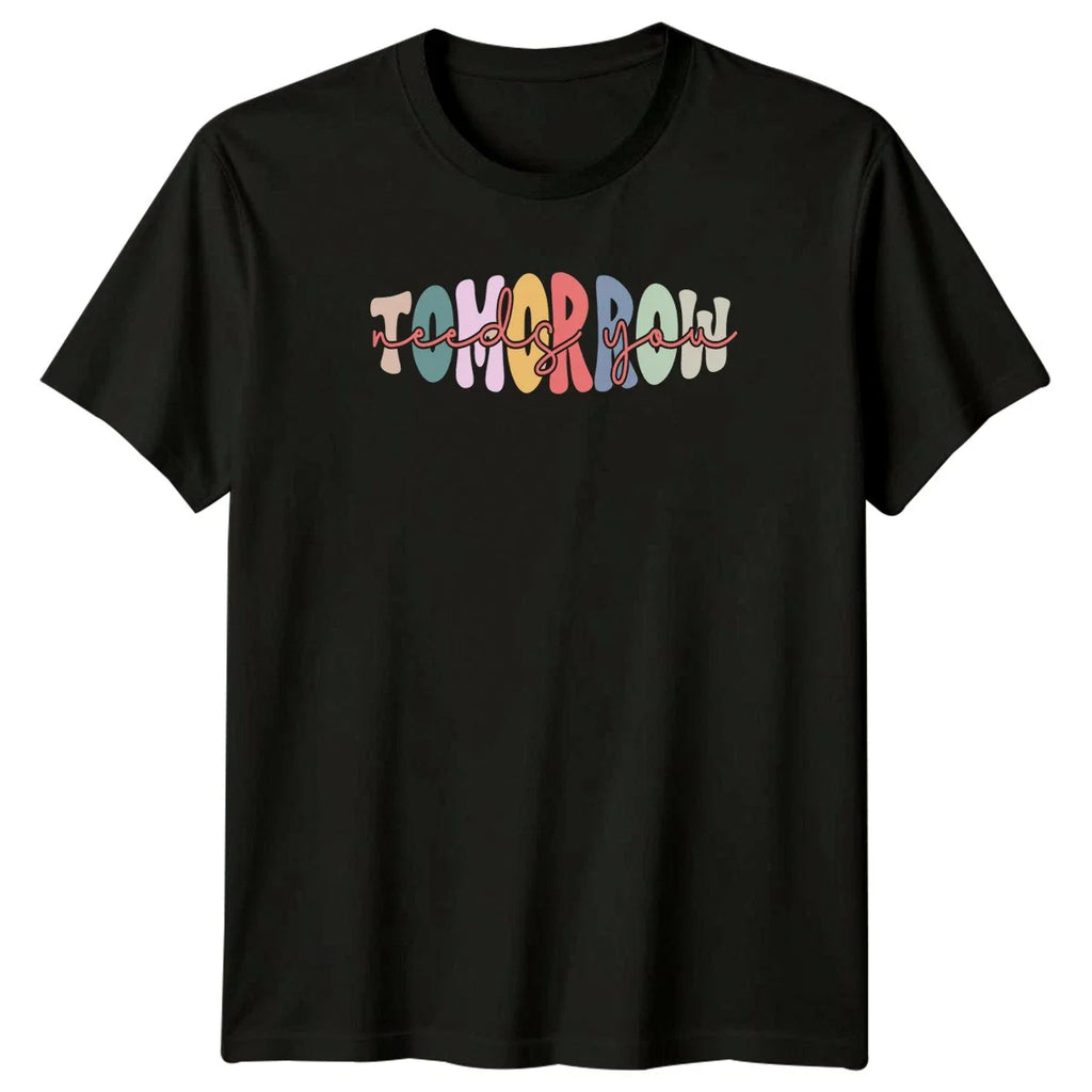 Tomorrow Needs You T-Shirt Groovy Aesthetic Mental Health Encouragement Unisex T-shirt, Sweatshirt, Hoodie, Long Sleeve Tee - T-Shirt, Sweatshirt, Hoodie