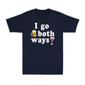 I Go Both Ways Beer And Wine Drinking Lovers Gift Alcohol Novelty Men's T-Shirt Unisex T-shirt, Sweatshirt, Hoodie, Long Sleeve Tee - T-Shirt, Sweatshirt, Hoodie