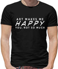 Art Makes Me Happy Mens T-Shirt - Artist - Painter - Designer - Creative - Craft Unisex T-shirt, Sweatshirt, Hoodie, Long Sleeve Tee - T-Shirt, Sweatshirt, Hoodie