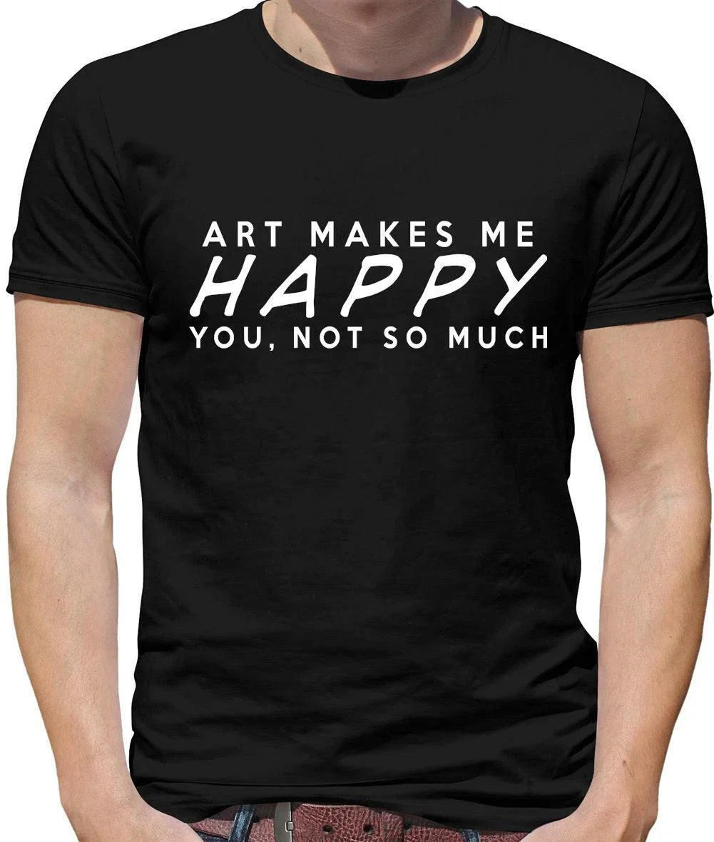 Art Makes Me Happy Mens T-Shirt - Artist - Painter - Designer - Creative - Craft Unisex T-shirt, Sweatshirt, Hoodie, Long Sleeve Tee - T-Shirt, Sweatshirt, Hoodie