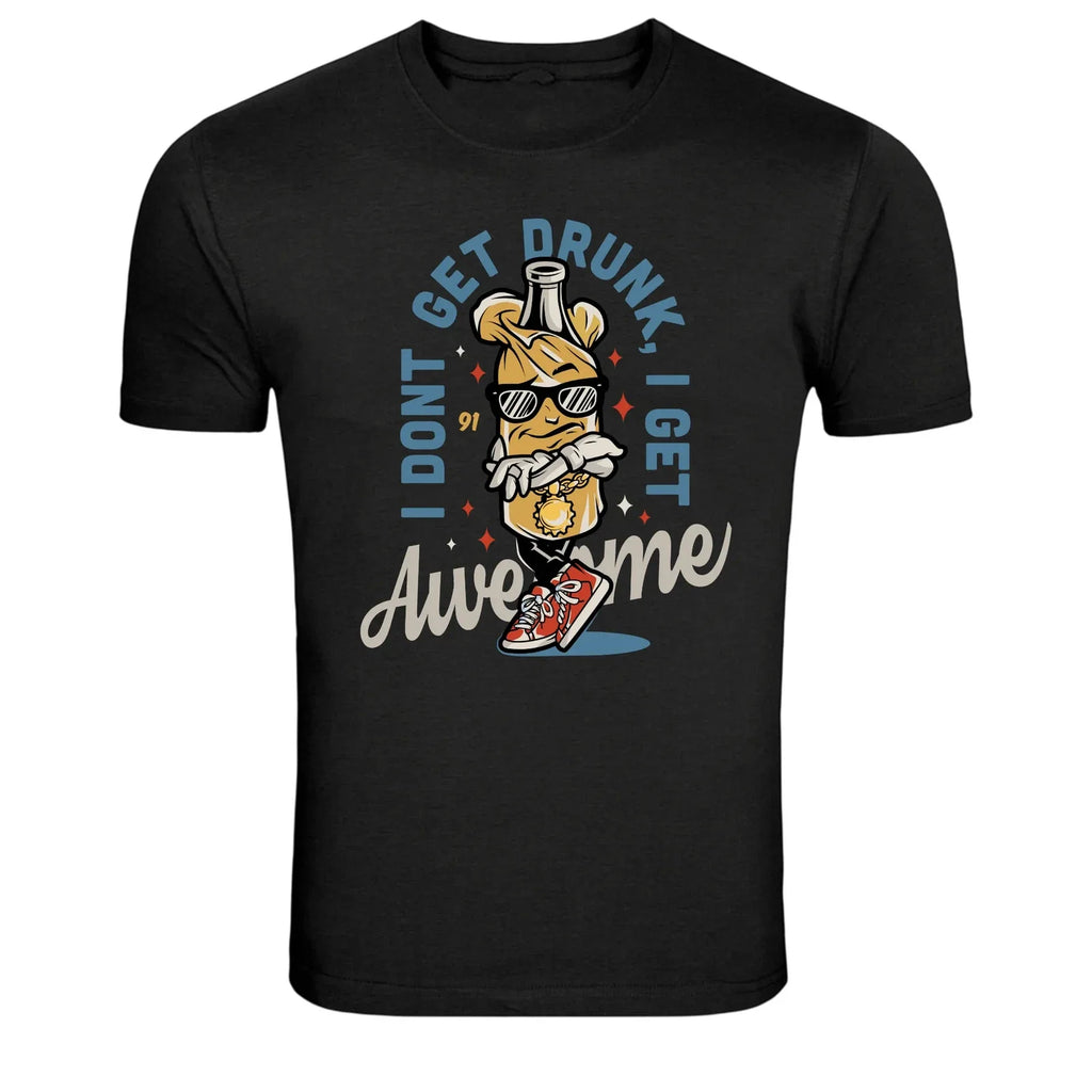 I Don't Get Drunk I Get Awesome Funny Beer Graphic T-Shirt Unisex T-shirt, Sweatshirt, Hoodie, Long Sleeve Tee - T-Shirt, Sweatshirt, Hoodie