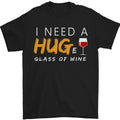 I Need a Huge Glass of Red Wine Funny Mens T-Shirt 100% Cotton Unisex T-shirt, Sweatshirt, Hoodie, Long Sleeve Tee - T-Shirt, Sweatshirt, Hoodie
