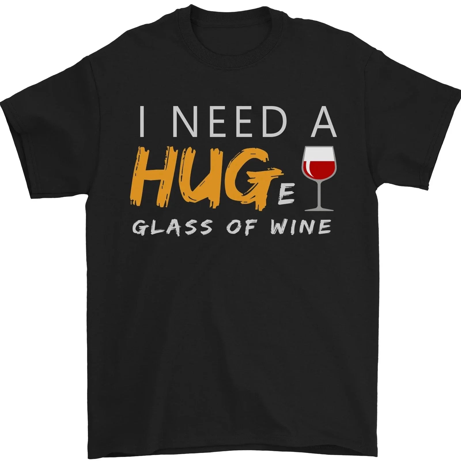 I Need a Huge Glass of Red Wine Funny Mens T-Shirt 100% Cotton Unisex T-shirt, Sweatshirt, Hoodie, Long Sleeve Tee - T-Shirt, Sweatshirt, Hoodie