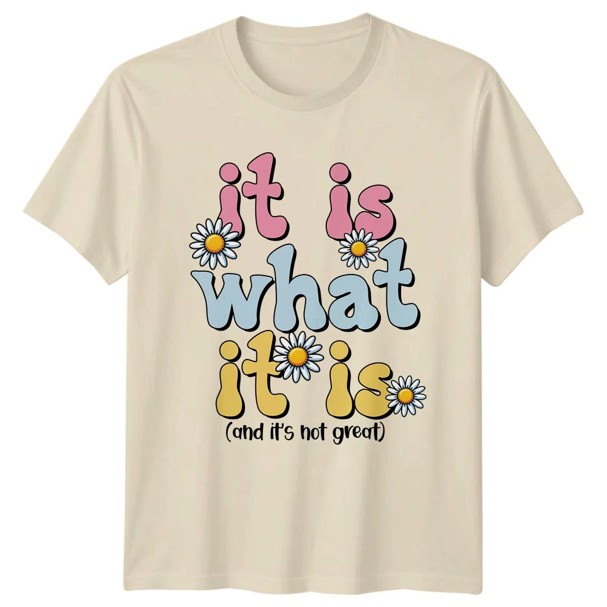 It Is What It Is And Its Womens T-Shirt Groovy Daisy Sarcastic Humor Unisex T-shirt, Sweatshirt, Hoodie, Long Sleeve Tee - T-Shirt, Sweatshirt, Hoodie