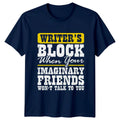 Writers Block When Your Imaginary T-Shirt Novel Writing Gift For Him And Her Unisex T-shirt, Sweatshirt, Hoodie, Long Sleeve Tee - T-Shirt, Sweatshirt, Hoodie
