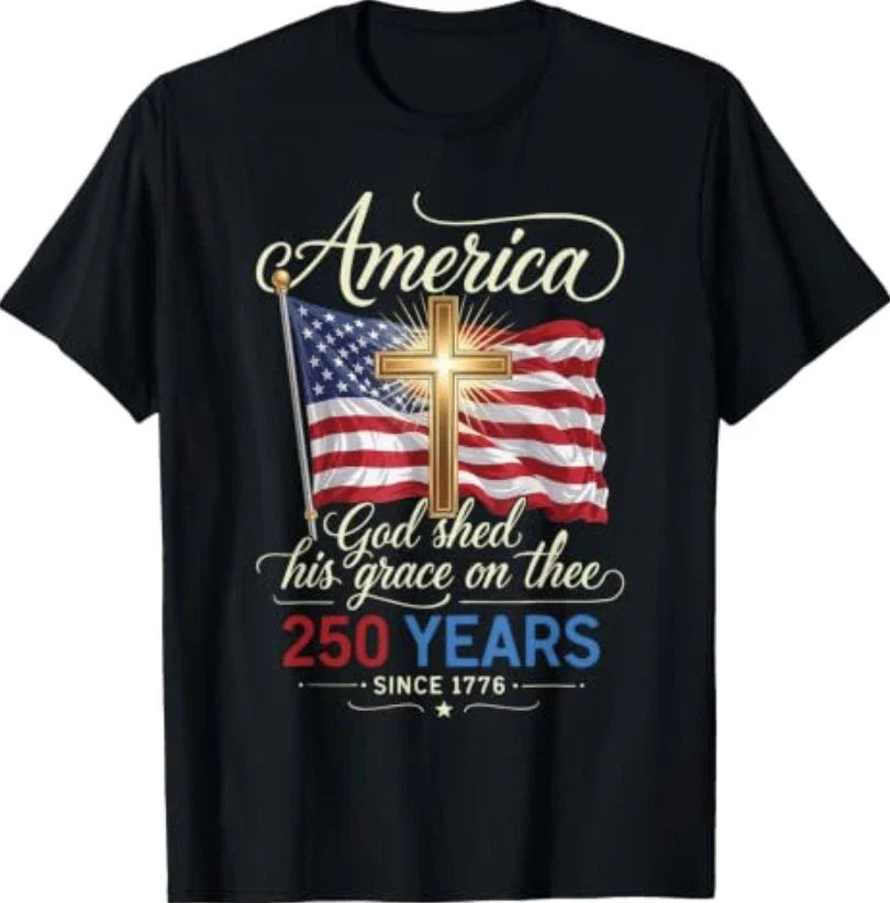 God Shed His Grace On Thee USA 250th Anniversary 4th of July T-Shirt Unisex T-shirt, Sweatshirt, Hoodie, Long Sleeve Tee - T-Shirt, Sweatshirt, Hoodie