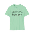Unisex Softstyle T-Shirt with 'Pobody's Nerfect' Print - Funny Gift, Humor Tee Unisex T-shirt, Sweatshirt, Hoodie, Long Sleeve Tee - T-Shirt, Sweatshirt, Hoodie