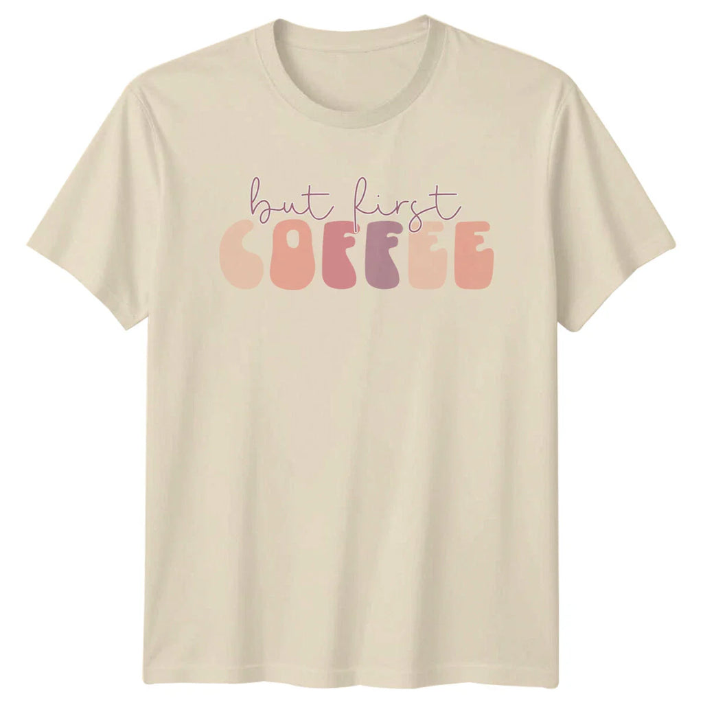 But First Coffee Graphic T-Shirt Trendy Coffee Lover Tee Unisex T-shirt, Sweatshirt, Hoodie, Long Sleeve Tee - T-Shirt, Sweatshirt, Hoodie