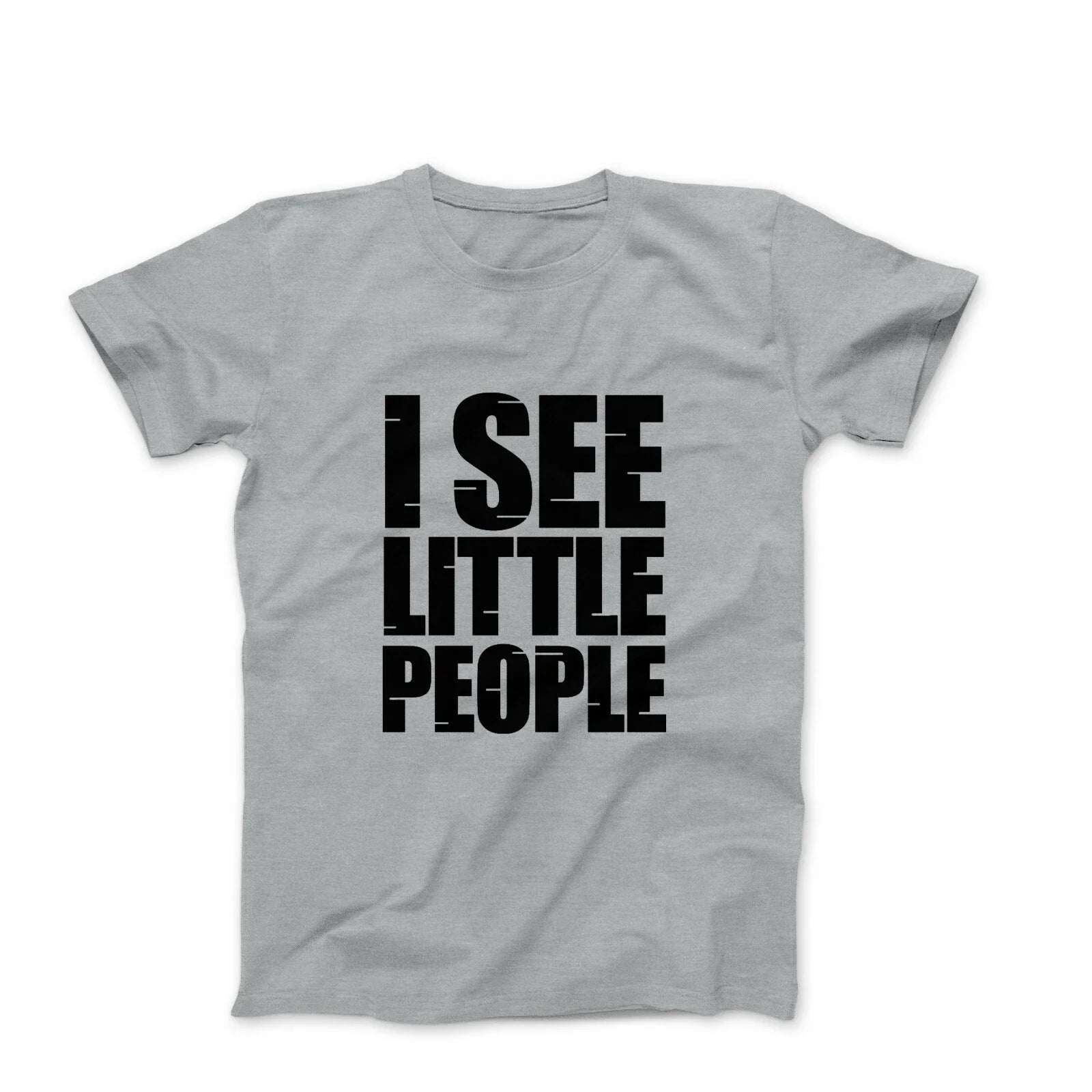 I see little people mens workout gray gym graphic tee shirts with sayings Unisex T-shirt, Sweatshirt, Hoodie, Long Sleeve Tee - T-Shirt, Sweatshirt, Hoodie
