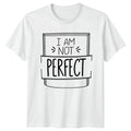 I Am Not Perfect T-Shirt Self Love Boho Inspirational Birthday Gift For Him Her Unisex T-shirt, Sweatshirt, Hoodie, Long Sleeve Tee - T-Shirt, Sweatshirt, Hoodie
