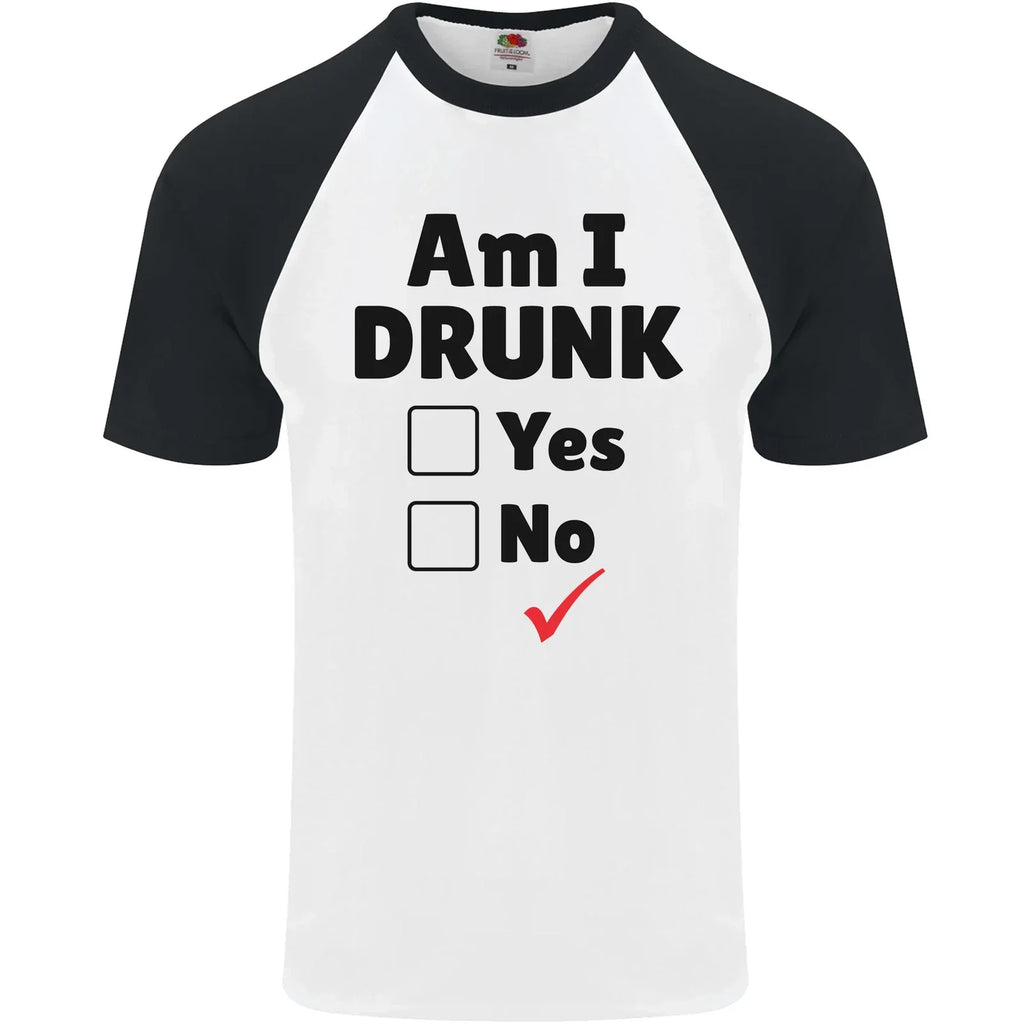 Am I Drunk Funny Beer Alcohol Wine Guiness Mens S/S Baseball T-Shirt Unisex T-shirt, Sweatshirt, Hoodie, Long Sleeve Tee - T-Shirt, Sweatshirt, Hoodie