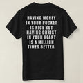 Having money in your pocket is nice but having Christ in your heart  t-shirt Unisex T-shirt, Sweatshirt, Hoodie, Long Sleeve Tee - T-Shirt, Sweatshirt, Hoodie
