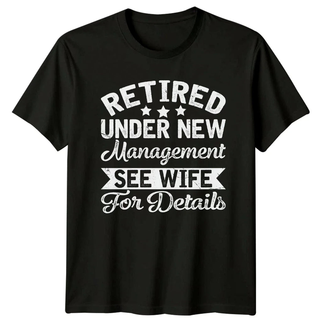 Retired Under New Management See Mens T-Shirt Husband Humor Gift For Him Unisex T-shirt, Sweatshirt, Hoodie, Long Sleeve Tee - T-Shirt, Sweatshirt, Hoodie