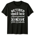 Retired Under New Management See Mens T-Shirt Husband Humor Gift For Him Unisex T-shirt, Sweatshirt, Hoodie, Long Sleeve Tee - T-Shirt, Sweatshirt, Hoodie