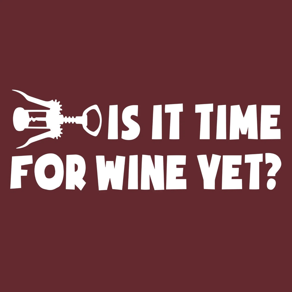 Is It Time For Wine Yet Funny T-Shirt Wine Lover Gift Wine Key Graphic Tee SM-5X Unisex T-shirt, Sweatshirt, Hoodie, Long Sleeve Tee - T-Shirt, Sweatshirt, Hoodie