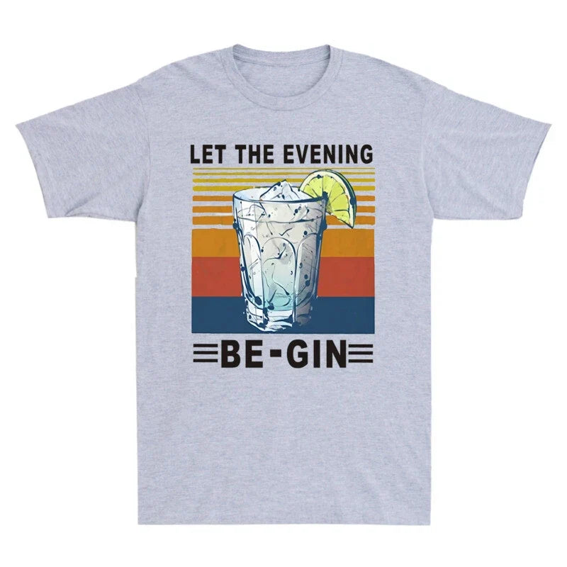 Short Tee Let T-shirt The Men's Be-Gin sleeve Wine Evening Funny Vintage Unisex T-shirt, Sweatshirt, Hoodie, Long Sleeve Tee - T-Shirt, Sweatshirt, Hoodie