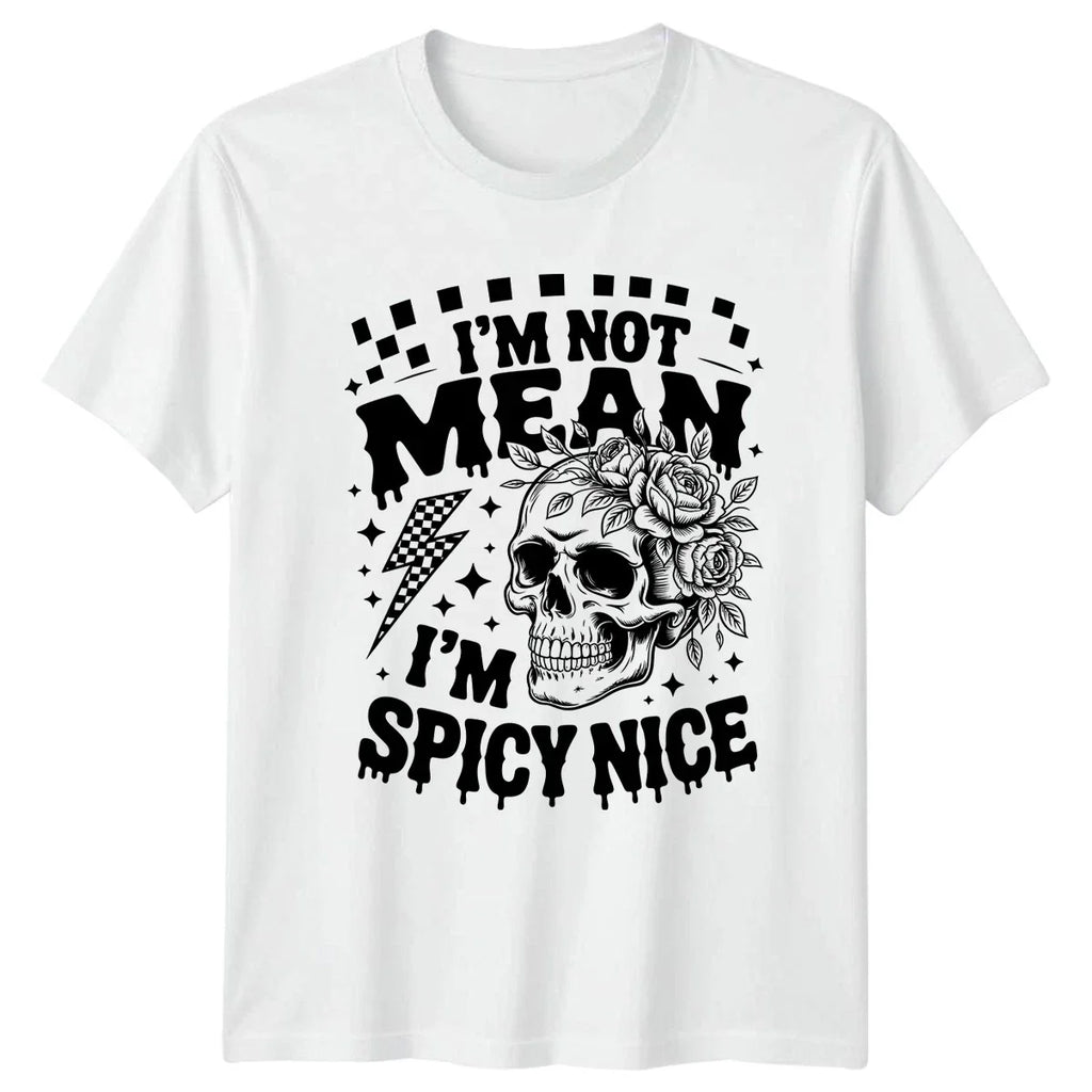 Im Not Mean Im Spicy Womens T-Shirt Floral Skull Gothic Birthday Gift For Her Unisex T-shirt, Sweatshirt, Hoodie, Long Sleeve Tee - T-Shirt, Sweatshirt, Hoodie