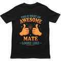 This is What an Awesome Mate Looks Like T Shirt - Gift for Men, Women, kids Unisex T-shirt, Sweatshirt, Hoodie, Long Sleeve Tee - T-Shirt, Sweatshirt, Hoodie