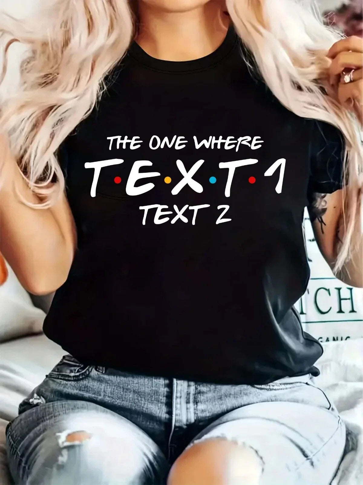 Personalised Friends The One Where T-Shirt Custom Name Text Inspired Tee Top Unisex T-shirt, Sweatshirt, Hoodie, Long Sleeve Tee - T-Shirt, Sweatshirt, Hoodie