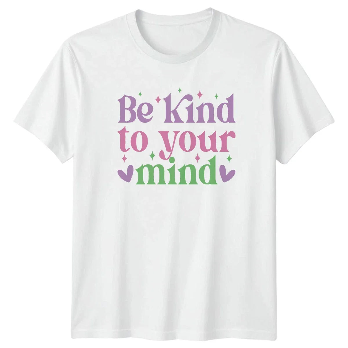 Be Kind To Your Mind T-Shirt Aesthetic Positive Affirmation Mental Health Unisex T-shirt, Sweatshirt, Hoodie, Long Sleeve Tee - T-Shirt, Sweatshirt, Hoodie